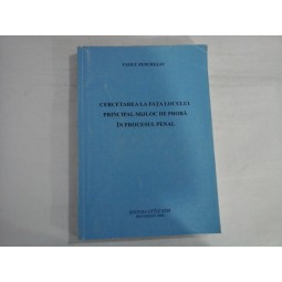 CERCETAREA LA FATA LOCULUI PRINCIPAL MIJLOC DE PROBA IN PROCESUL PENAL - VASILE BERCHESAN